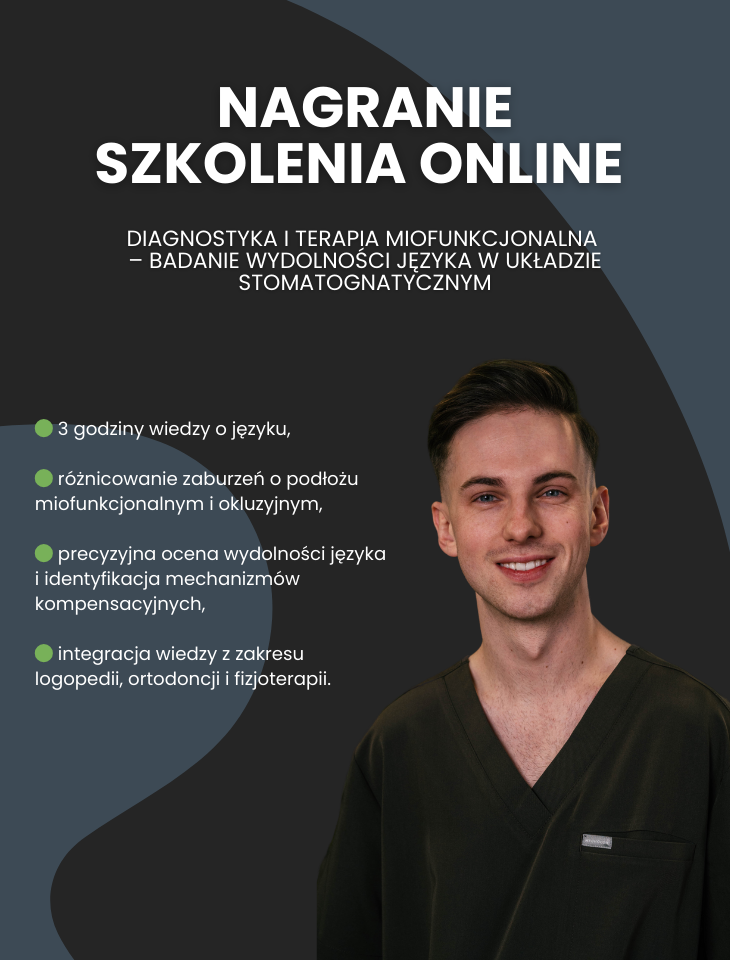 Nagranie szkolenia : „Diagnostyka i terapia miofunkcjonalna – badanie wydolności języka w układzie stomatognatycznym”.
