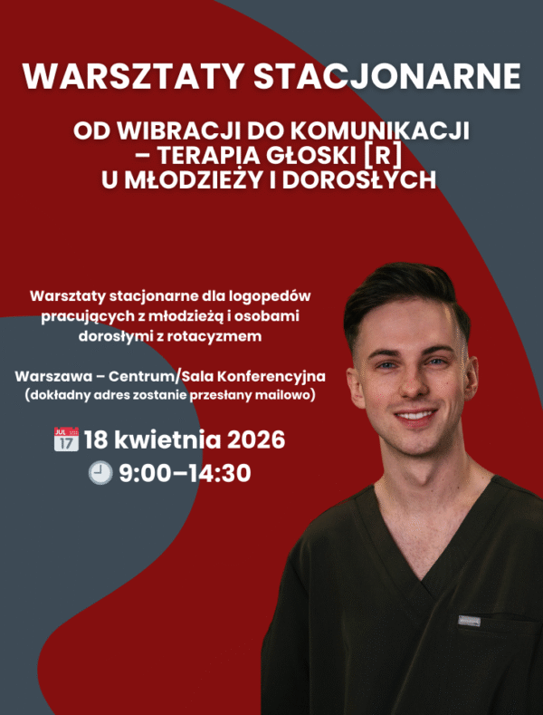 Warsztaty: „Od wibracji do komunikacji – terapia rotacyzmu u młodzieży i dorosłych”
